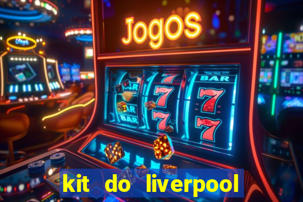 kit do liverpool dls 19
